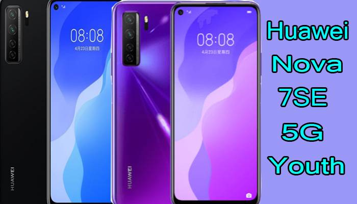 Huawei Nova 7 SE 5G  Youth ஸ்மார்ட்போன்  – 64 MP குவாட் கேமரா அமைப்புடன் அறிமுகமாகிறது !